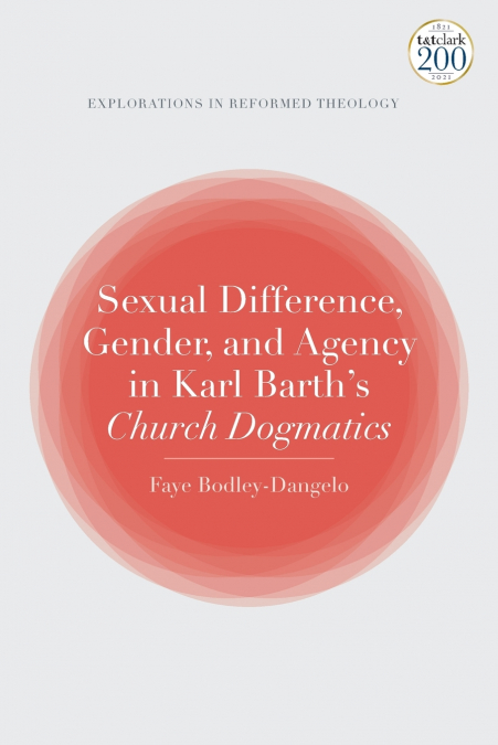 Sexual Difference, Gender, and Agency in Karl Barth’s Church Dogmatics