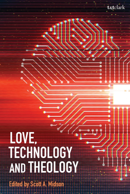 Love, Technology and Theology