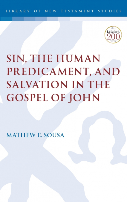Sin, the Human Predicament, and Salvation in the Gospel of John