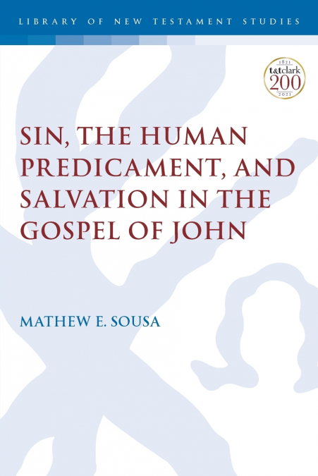Sin, the Human Predicament, and Salvation in the Gospel of John