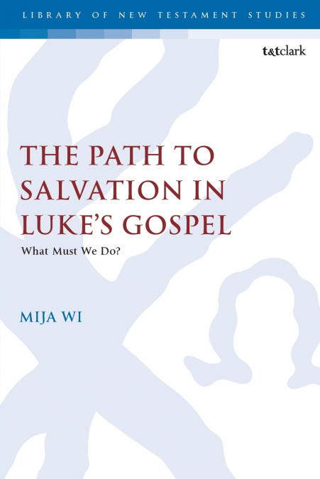 The Path to Salvation in Luke’s Gospel