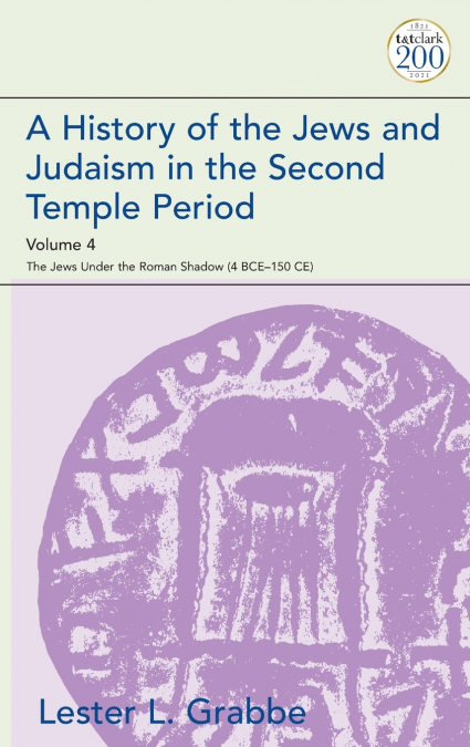 A History of the Jews and Judaism in the Second Temple Period, Volume 4