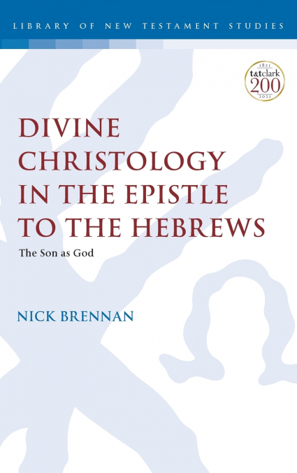 Divine Christology in the Epistle to the Hebrews