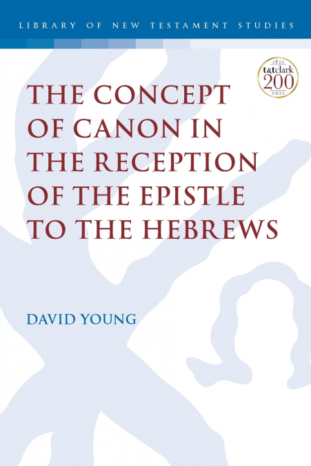 The Concept of Canon in the Reception of the Epistle to the Hebrews
