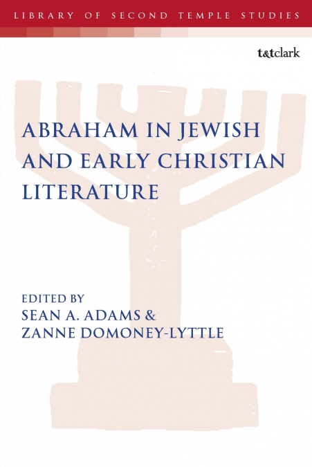 Abraham in Jewish and Early Christian Literature