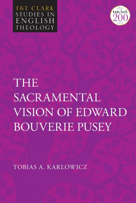 The Sacramental Vision of Edward Bouverie Pusey