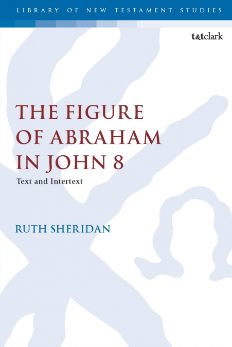 The Figure of Abraham in John 8