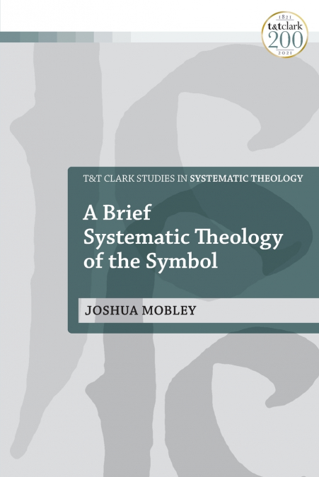 A Brief Systematic Theology of the Symbol