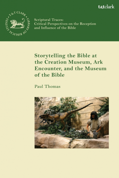Storytelling the Bible at the Creation Museum, Ark Encounter, and Museum of the Bible