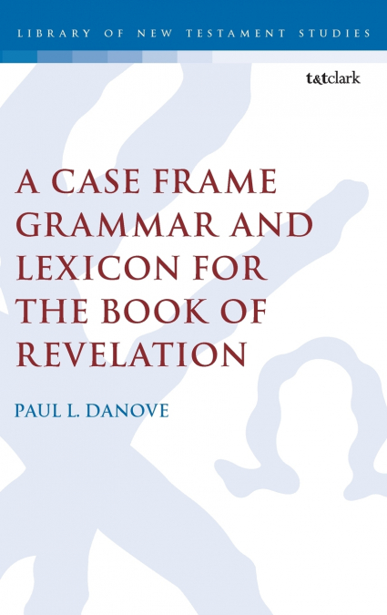 A Case Frame Grammar and Lexicon for the Book of Revelation