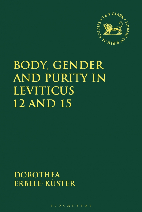 Body, Gender and Purity in Leviticus 12 and 15