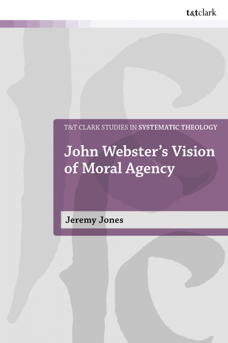 John Webster’s Vision of Moral Agency