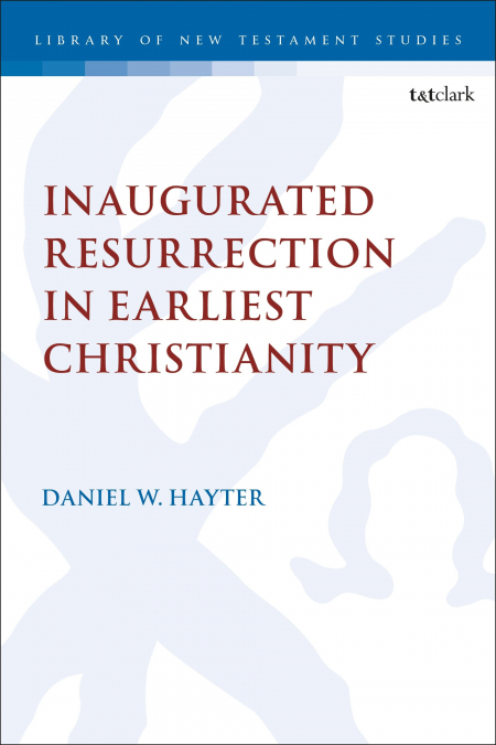 Inaugurated Resurrection in Earliest Christianity