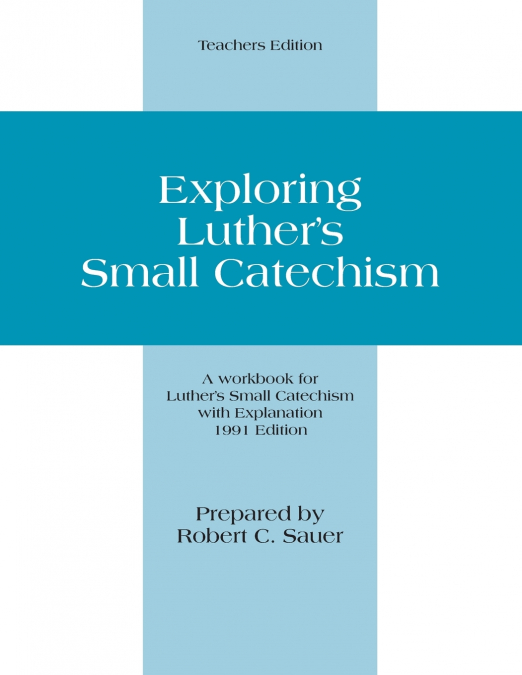 Exploring Luther’s Small Catechism