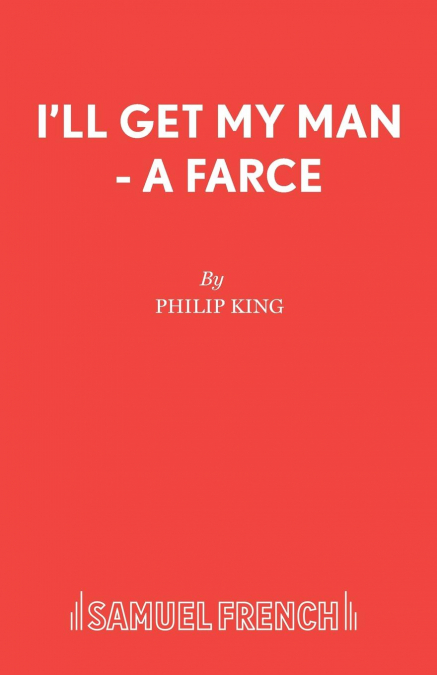 I’ll Get My Man - A Farce