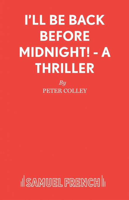 I’ll Be Back Before Midnight! - A Thriller