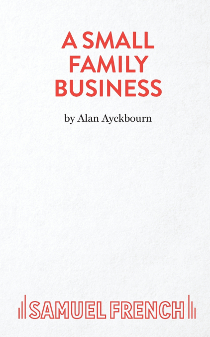 A Small Family Business - A Play