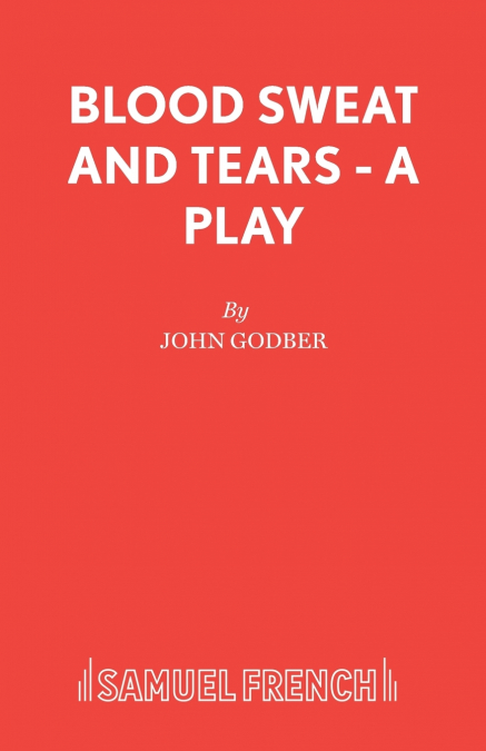 Blood Sweat and Tears - A Play