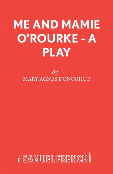 Me and Mamie O’Rourke - A Play