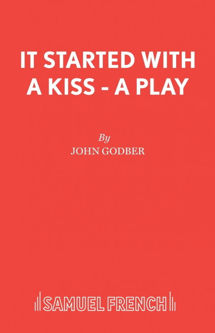 It Started With a Kiss - A Play