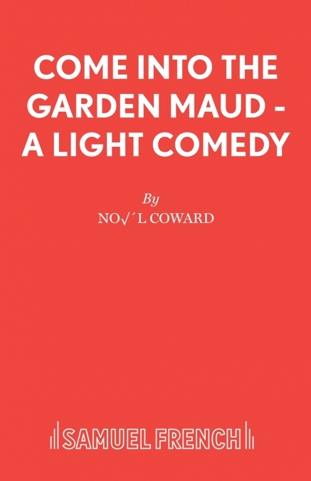 Come Into The Garden Maud - A Light Comedy