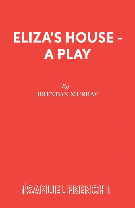 Eliza’s House - A Play
