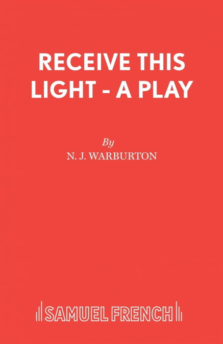 Receive This Light - A Play