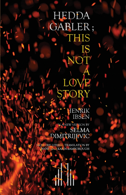 Hedda Gabler; This Is Not A Love Story