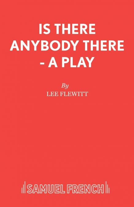 Is There Anybody There - A Play