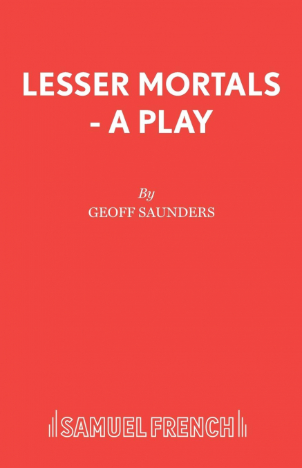 Lesser Mortals - A Play