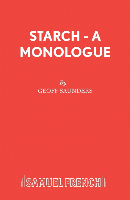 Starch - A monologue