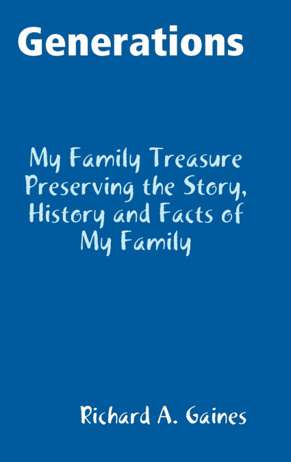 Generations Family Treasure Preserving The Story, History and Facts of My Family
