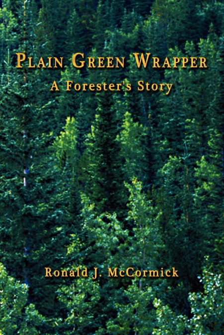 Plain Green Wrapper a Forester’s Story