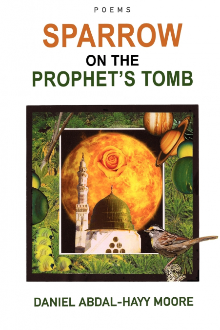 Sparrow on the Prophet’s Tomb / Poems