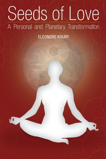 Seeds of Love  -  a personal and planetary transformation