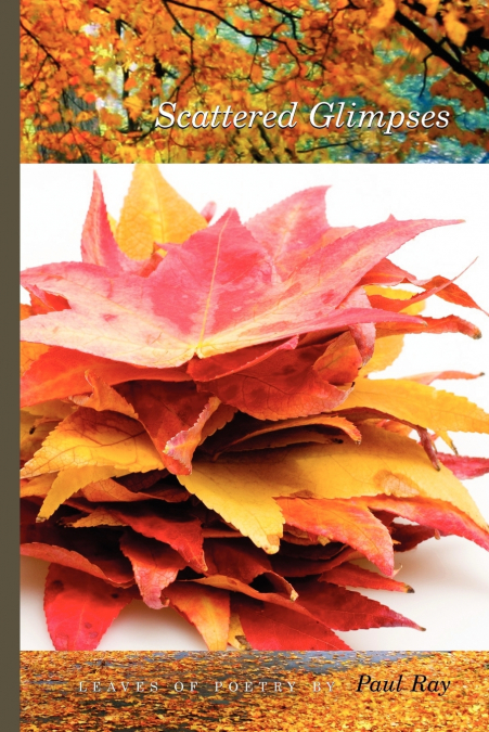 Scattered Glimpses - Leaves Of Poetry