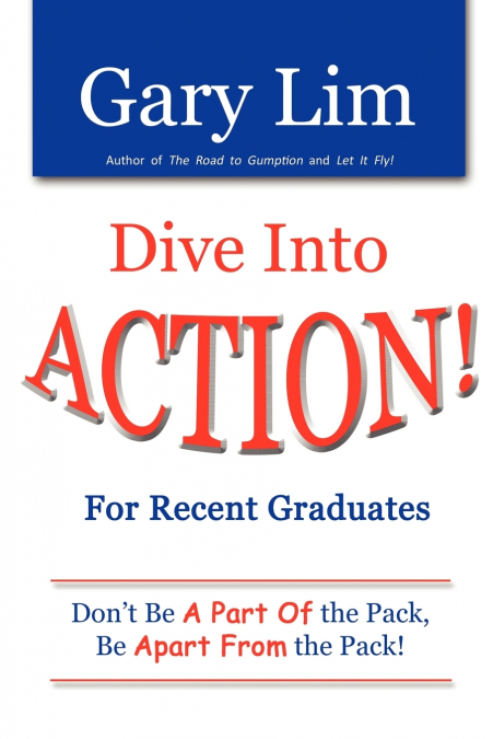 Dive Into ACTION! for Recent Graduates - Don’t Be A Part of the Pack, Be Apart From the Pack!