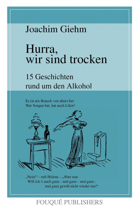 Hurra, Wir Sind Trocken. 15 Geschichten Rund Um Den Alkohol