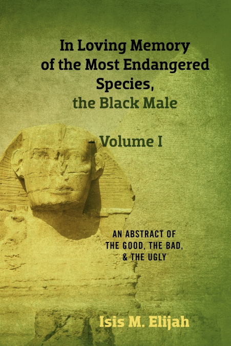 In Loving Memory of the Most Endangered Species, the Black Male - Volume I