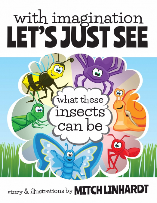 With Imagination Let’s Just See What These Insects Can Be