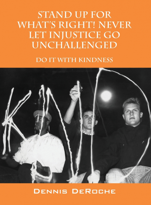 STAND UP FOR WHAT’S RIGHT!  Never Let Injustice Go Unchallenged