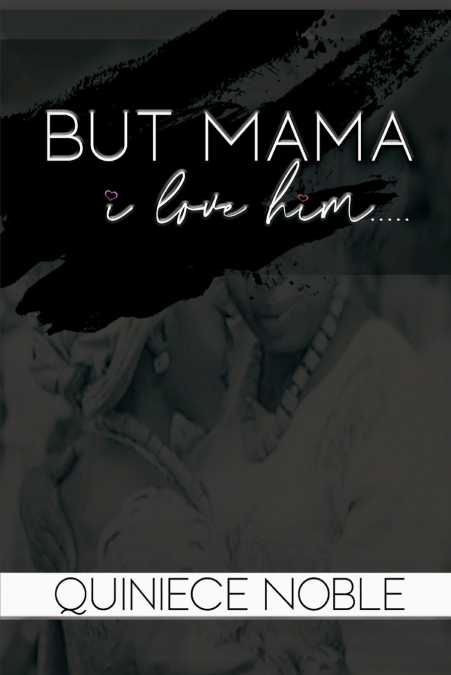 BUT MAMA I LOVE HIM
