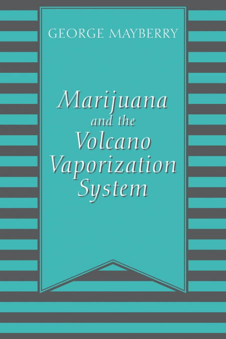 Marijuana and the Volcano Vaporization System