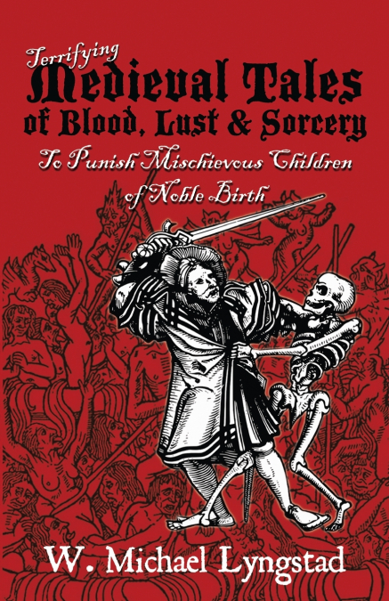 Terrifying Medieval Tales of Blood, Lust & Sorcery to Punish Mischievous Children of Noble Birth
