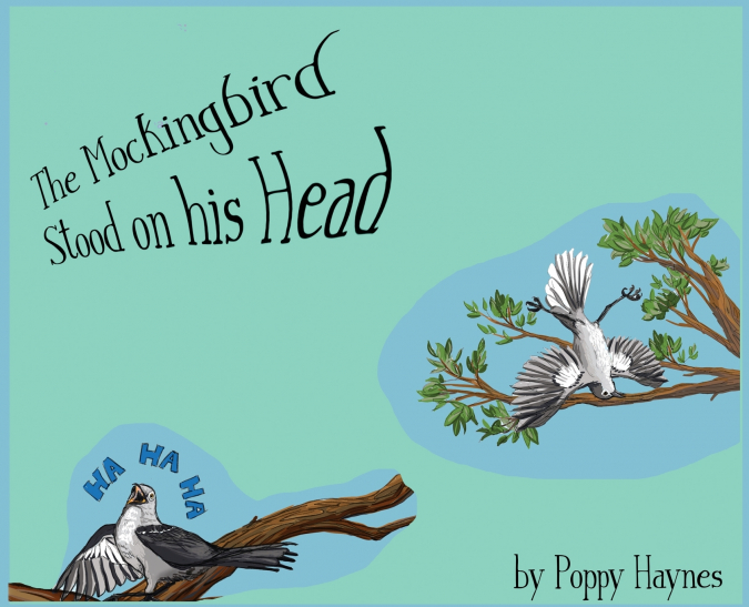 The Mockingbird Stood on his Head.