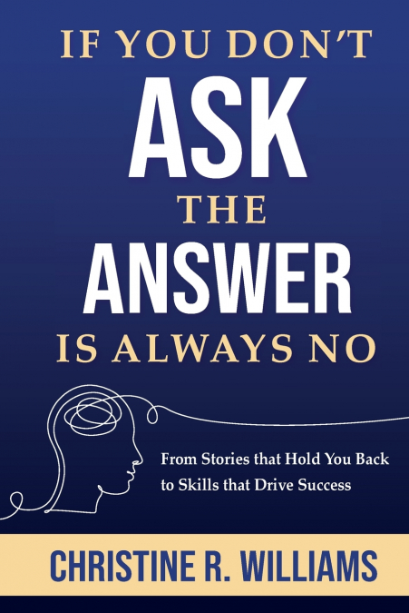 If You Don’t Ask, the Answer Is Always No