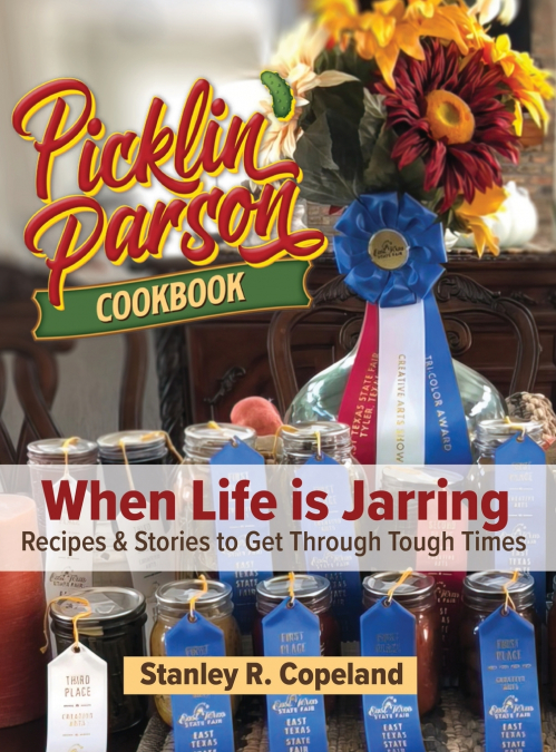 Picklin’ Parson Cookbook, When Life is Jarring