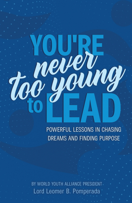 You’re Never Too Young To Lead
