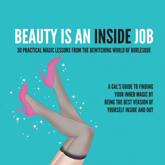BEAUTY IS AN INSIDE JOB