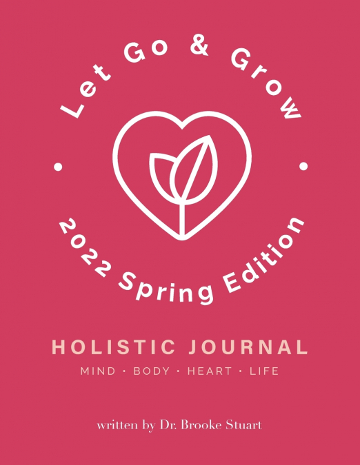 Let Go & Grow Holistic Journal [Spring Edition]
